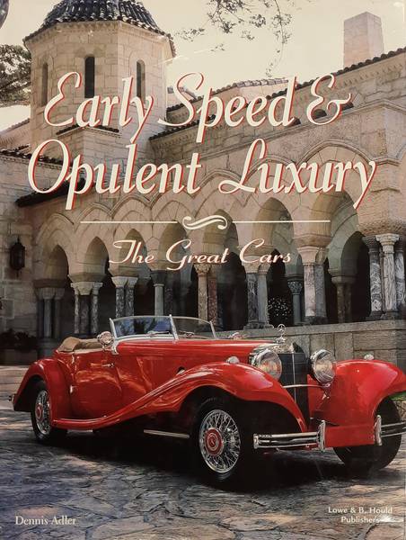 ADLER, DENNIS. - Early speed & opulent luxury: The great cars