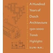 BARBIERI, S. UMBERTO. - A Hundred Years of Dutch Architecture: 1901-2000 Trends Highlights.