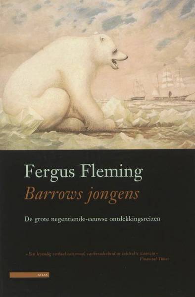FLEMING, FERGUS. - Barrows jongens. De grote negentiende-eeuwse ontdekkingsreizen.