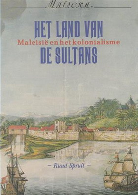 SPRUIT, RUUD. - Het land van de sultans. Maleisi en het kolonialisme.