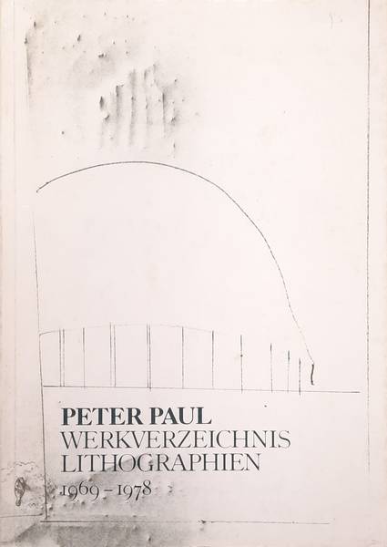 PAUL, PETER. - Peter Paul. Werkverzeichnis Lithographien 1969-1978. Mit einem einfhrenden Text von Max Bense.