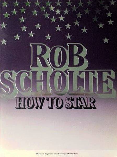 SCHOLTE, ROB. - Rob Scholte. How to Star.