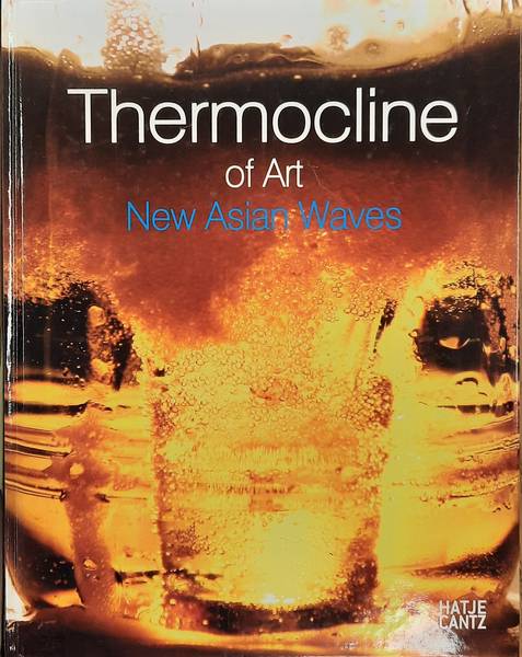 RHEE,WONIL, WEIBEL,PETER AND JANSEN,GREGOR.(EDITORS). - Thermocline of Art: New Asian Waves