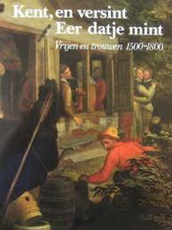 BOHEEMEN, PETRA VAN, ET AL. - Kent, en versint Eer datje mint. Vrijen en Trouwen 1500-1800.