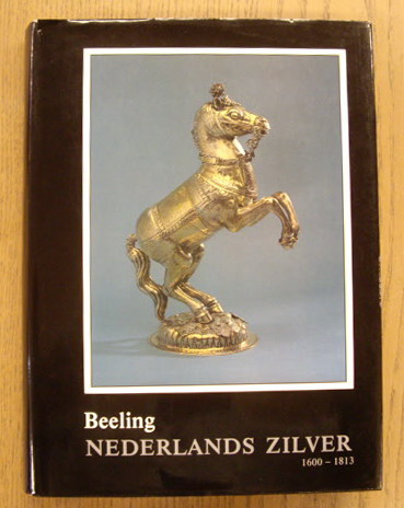 BEELING. - NEDERLANDS ZILVER 1600-1813.  Deel II.