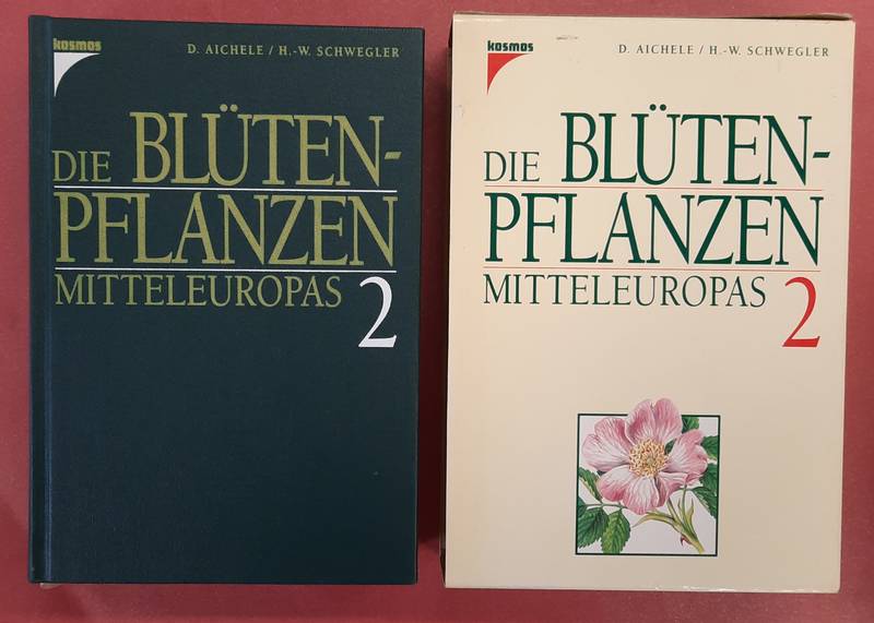 AICHELE, DIETMAR & HEINZ-WERNER, SCHWEGLER. - Die Bltenpflanzen Mitteleuropas. Band 2:  Eibengewchse  bis Schmetterlingsbltengewchse.