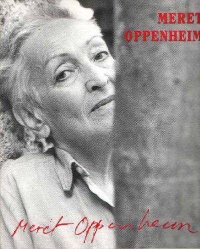 OPPENHEIM, MERET - EVA EBERSBERGER [ED.}. - Meret Oppenheim. Eine andere Retrospektive. A Different Retrospective.