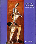 ELSEN ALBERT E. - Pioneers of Modern Sculpture Hayward Gallery London 20 July 23 September 1973.