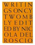 TWOMBLY, CY - ROSCIO, NICOLA DEL (ED.). - Writings on Cy Twombly.