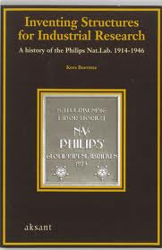 BOERSMA, KEES. - Inventing Structures for Industrial Research. A History of the Philips National Laboratory, 1914-1946