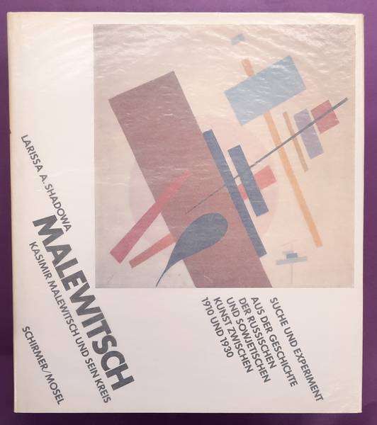 MALEWITSCH - SHADOWA, LARISSA A. - Malewitsch. Kasimir Malewitsch und sein Kreis. Suche und Experiment. Aus der Geschichte der russischen und sowjetischen Kunst zwischen 1910 und 1930.