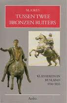 WES, M.A. - Tussen twee bronzen ruiters. Klassieken in Rusland 1700 - 1855.