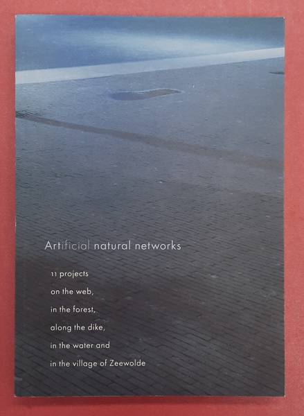 RIEMSDIJK-ZANDEE, TRUDY VAN. - Artificial Natural Networks; 11 Projects on the Web, in the forest, along the dike, in the water and in the village of Zeewolde.