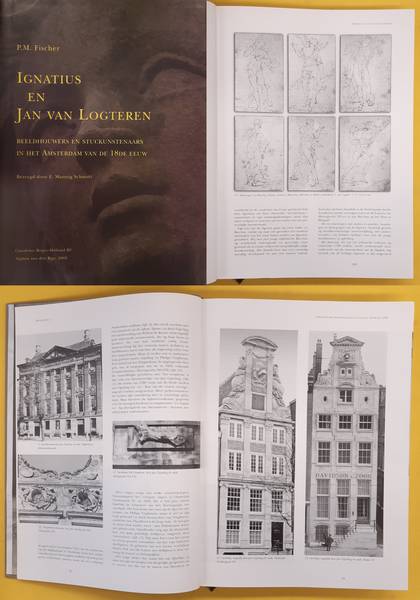 FISCHER, P.M. - Ignatius en Jan van Logteren. Beeldhouwers en stuckunstenaars in het Amsterdam van de 18de eeuw.