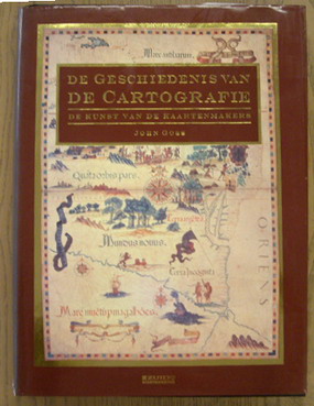 GOSS, JOHN. - Geschiedenis van de cartografie. De kunst van de kaartenmakers.