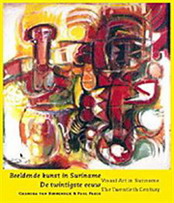 BINNENDIJK, CHANDRA VAN & PAUL FABER. - Beeldende kunst in Suriname. De twintigste eeuw./ Visual Arts in Suriname. The Twentieth Century.