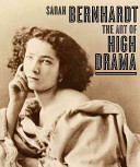 BERNHARDT, SARAH - OCKMAN, CAROL; . KENNETH, SILVER, E. - Sarah Bernhardt. The Art of High Drama.