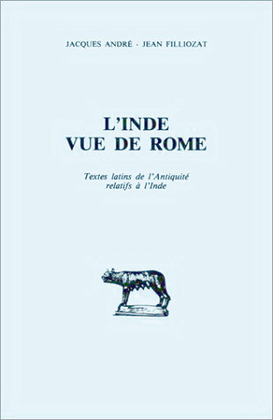 ANDRE, JACQUES - FILLIOZAT, JEAN. - l'Inde vue de Rome. Textes latins de l'antiquit relatifs  l'Inde.