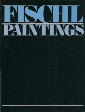 FISCHL, ERIC. - FERGUSON, BRUCE W. - Eric Fischl. Paintings.